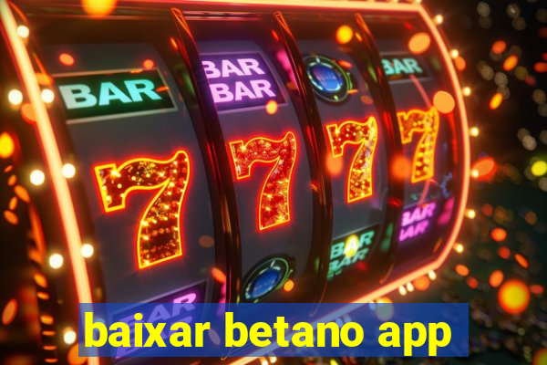 baixar betano app